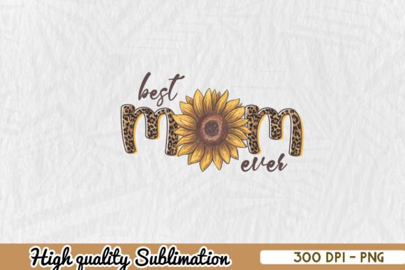 Best Mom Ever Sunflower Sublimation PNG Graphics and Crafts Review