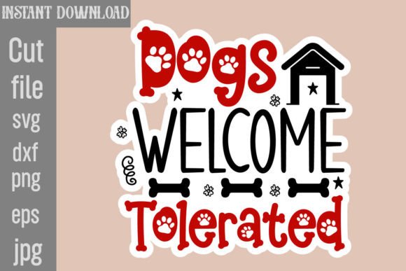 Dogs Welcome People Tolerated SVG Cut File Graphics and Crafts