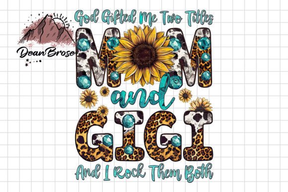 God Gifted Me Two Titles Mom Gigi Png Graphics and Crafts