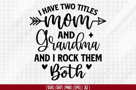 I Have Two Titles Mom and Grandma and I Graphics and Crafts