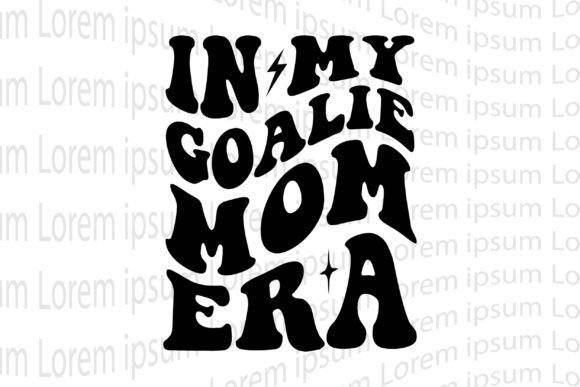In My Goalie Mom Era Graphics for Crafts