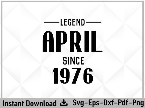 Legend Since April 1976 Birthday Svg Graphics and Crafts Review