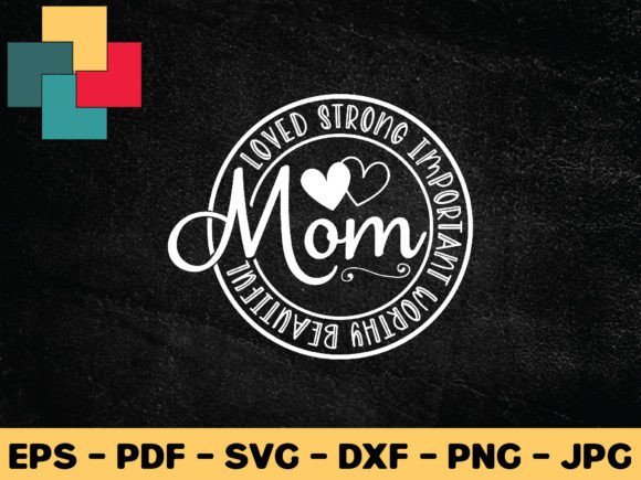 Mom Loved Strong Important Worthy Beauti Graphics and Crafts Review