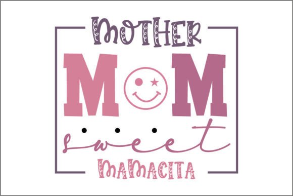 Mother Mom Sweet Mamacita 2 Graphics and Crafts Review