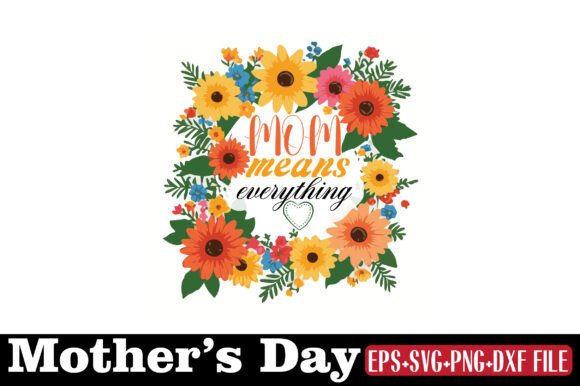 Mother s Day, Mom Means Everything Graphics and Crafts