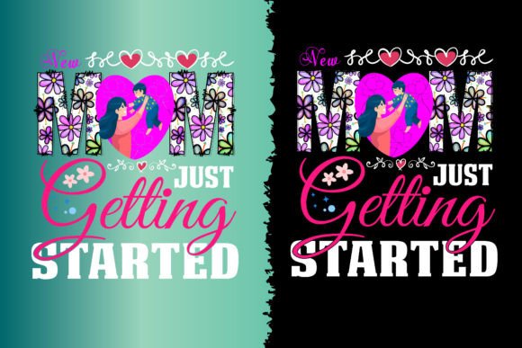 New Mom, Just Getting Started - T-shirt Graphics and Crafts