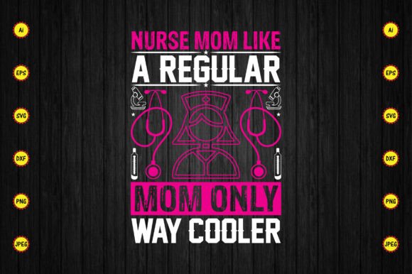 Nurse Mom Like a Regular Mom Only Way Graphics and Crafts