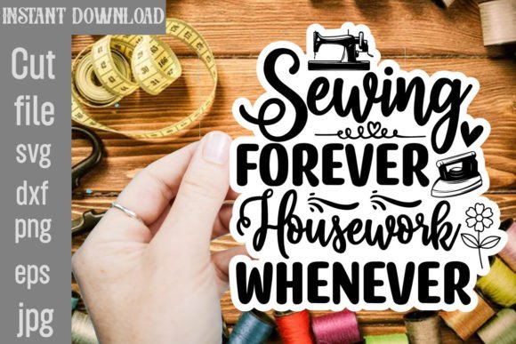 Sewing Forever Housework Whenever SVG Graphics for Crafts