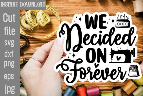 We Decided on Forever SVG Cut File: Graphics and Crafts Review